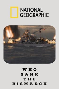National Geographic. Кто потопил Бисмарк?